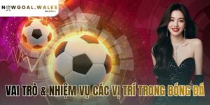 vai trò & nhiệm vụ các vị trí trong bóng đá